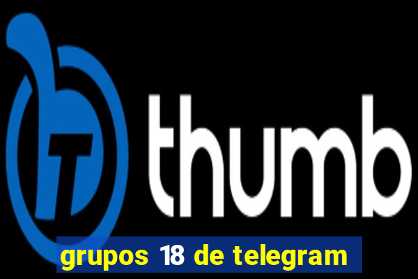 grupos 18 de telegram